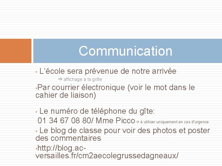 Communication • L’école sera prévenue de notre arrivée affichage à la grille Par courrier