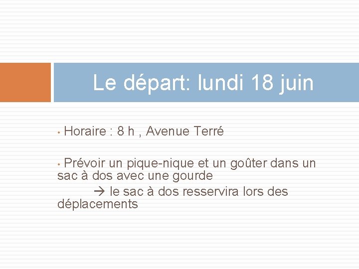 Le départ: lundi 18 juin • Horaire : 8 h , Avenue Terré Prévoir