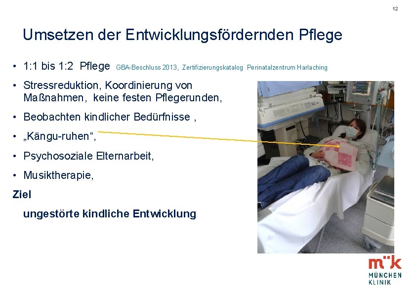 12 Umsetzen der Entwicklungsfördernden Pflege • 1: 1 bis 1: 2 Pflege GBA-Beschluss 2013,