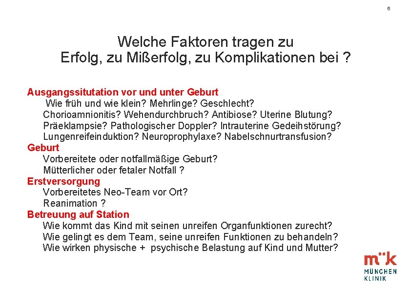 6 Welche Faktoren tragen zu Erfolg, zu Mißerfolg, zu Komplikationen bei ? Ausgangssitutation vor