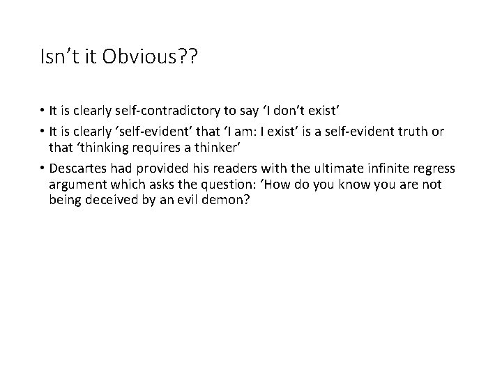 Isn’t it Obvious? ? • It is clearly self-contradictory to say ‘I don’t exist’