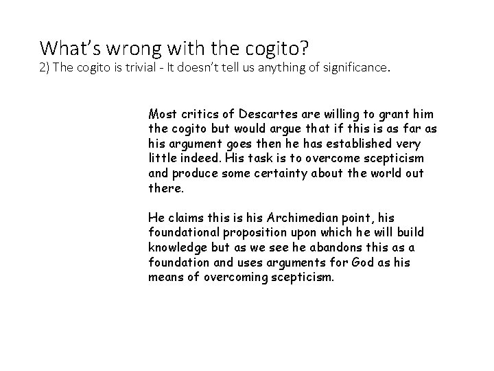 What’s wrong with the cogito? 2) The cogito is trivial - It doesn’t tell