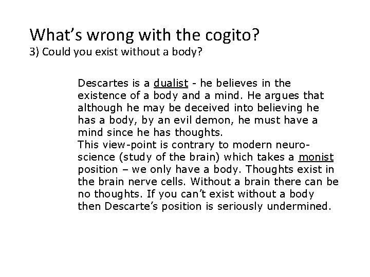 What’s wrong with the cogito? 3) Could you exist without a body? Descartes is