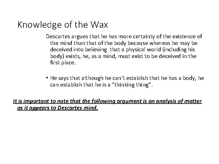 Knowledge of the Wax Descartes argues that he has more certainty of the existence