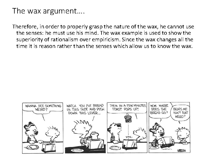 The wax argument…. Therefore, in order to properly grasp the nature of the wax,