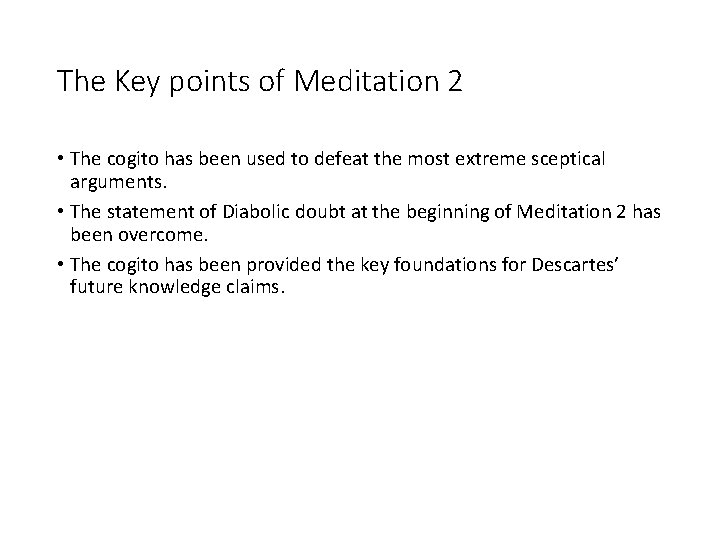 The Key points of Meditation 2 • The cogito has been used to defeat