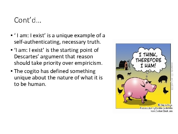 Cont’d… • ‘ I am: I exist’ is a unique example of a self-authenticating,