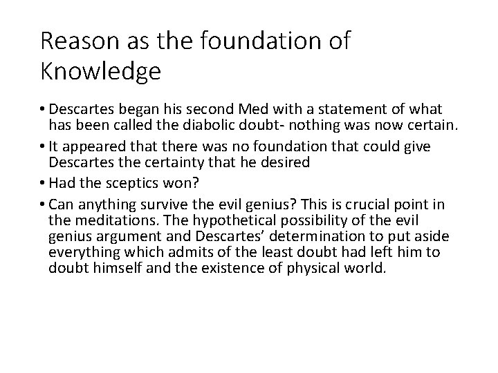 Reason as the foundation of Knowledge • Descartes began his second Med with a