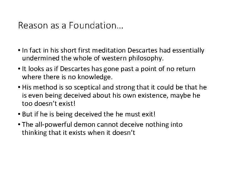 Reason as a Foundation… • In fact in his short first meditation Descartes had