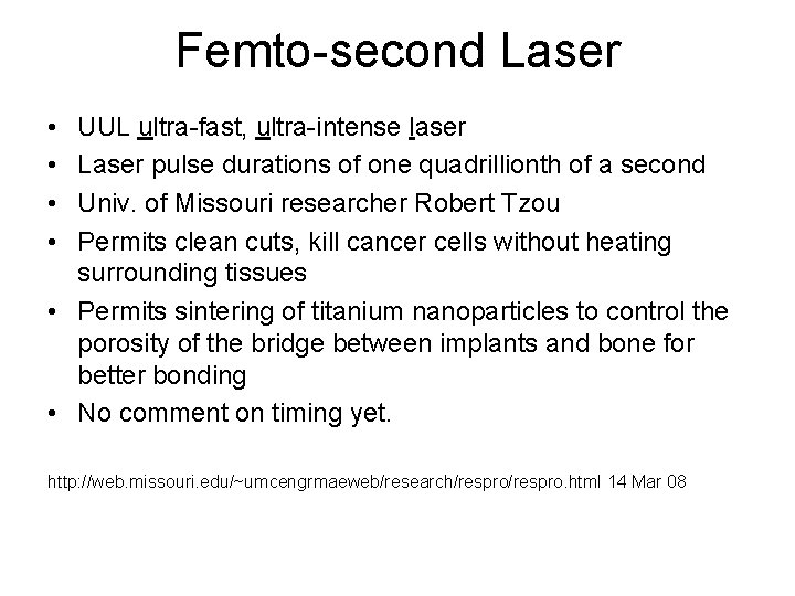 Femto-second Laser • • UUL ultra-fast, ultra-intense laser Laser pulse durations of one quadrillionth