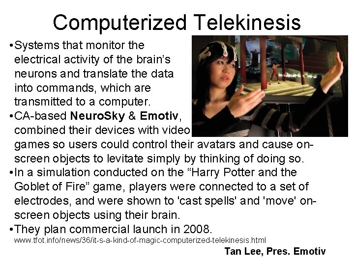 Computerized Telekinesis • Systems that monitor the electrical activity of the brain’s neurons and