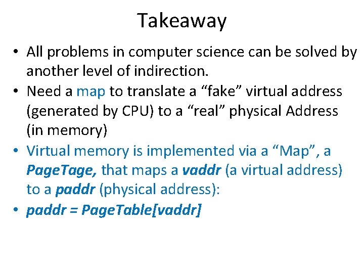 Takeaway • All problems in computer science can be solved by another level of