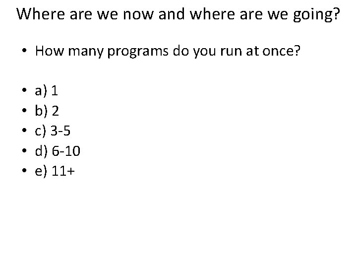 Where are we now and where are we going? • How many programs do