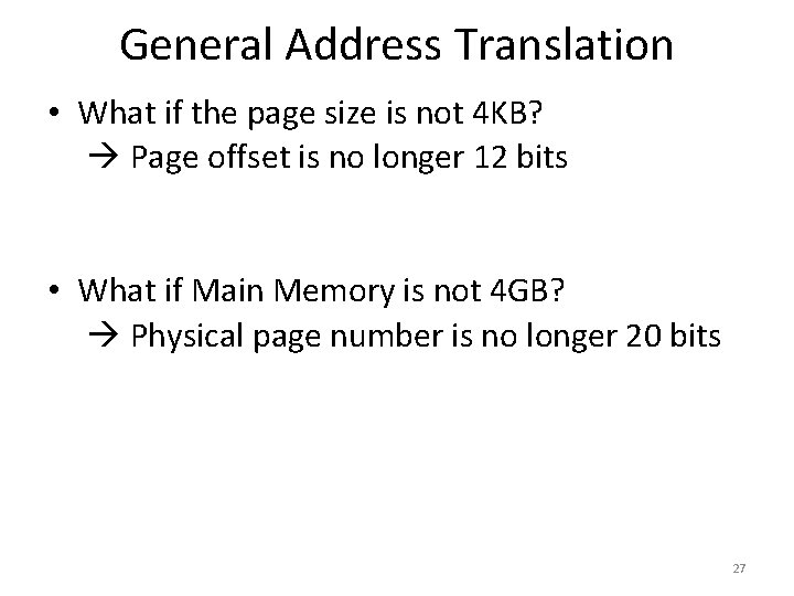 General Address Translation • What if the page size is not 4 KB? Page