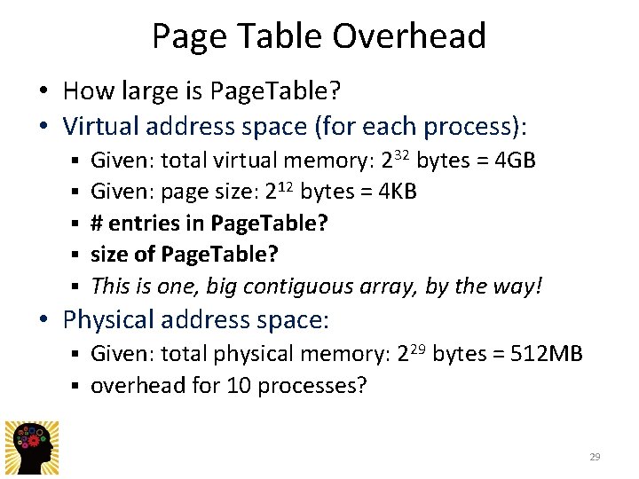 Page Table Overhead • How large is Page. Table? • Virtual address space (for
