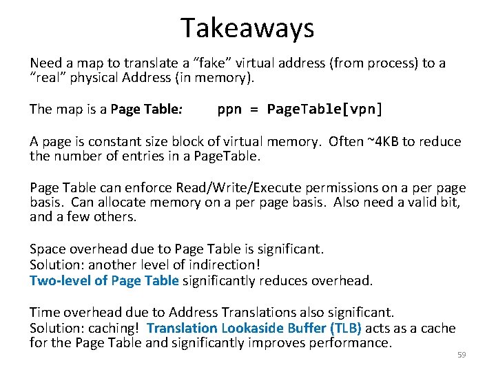 Takeaways Need a map to translate a “fake” virtual address (from process) to a