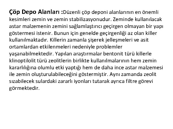 Çöp Depo Alanları : Düzenli çöp deponi alanlarının en önemli kesimleri zemin ve zemin