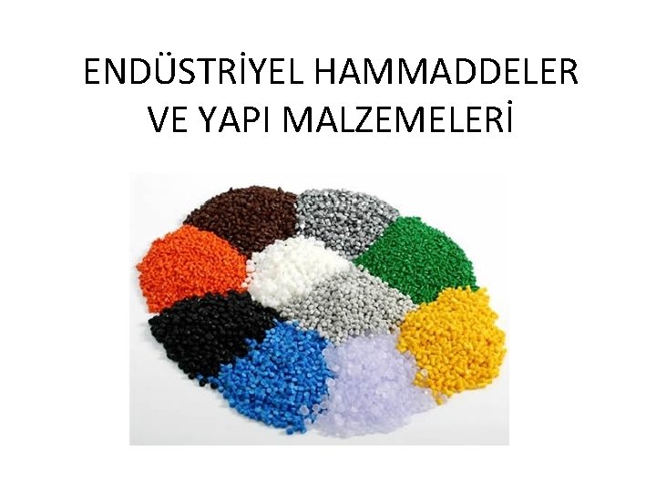 ENDÜSTRİYEL HAMMADDELER VE YAPI MALZEMELERİ 