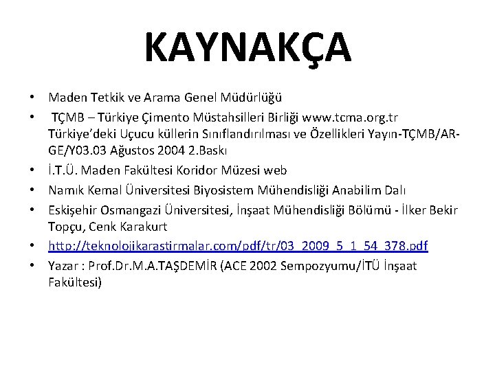 KAYNAKÇA • Maden Tetkik ve Arama Genel Müdürlüğü • TÇMB – Türkiye Çimento Müstahsilleri