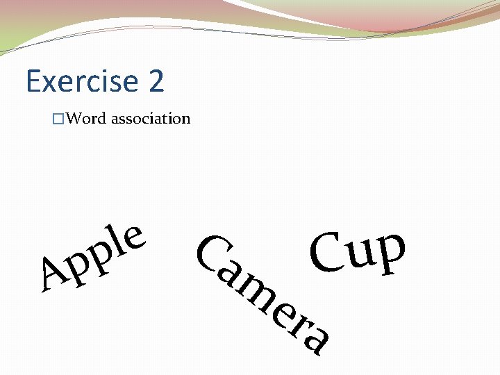 Exercise 2 �Word association e C l p a p m A er p