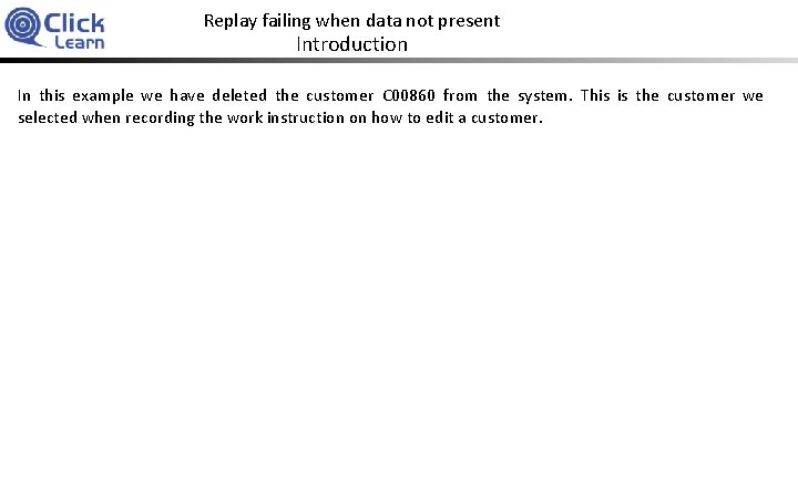 Replay failing when data not present Introduction In this example we have deleted the