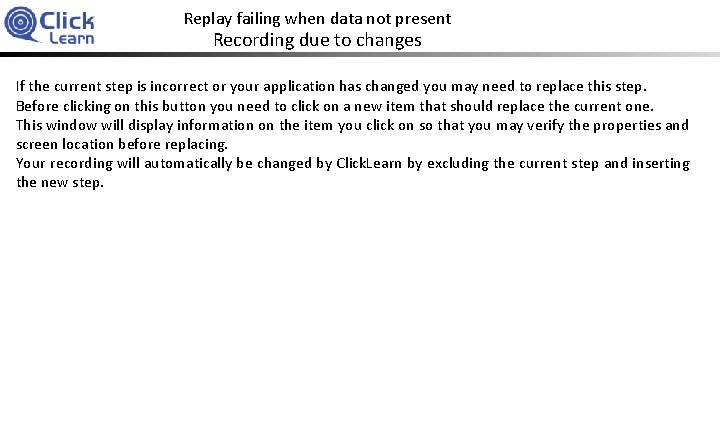 Replay failing when data not present Recording due to changes If the current step