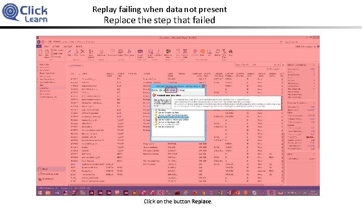 Replay failing when data not present Replace the step that failed Click on the