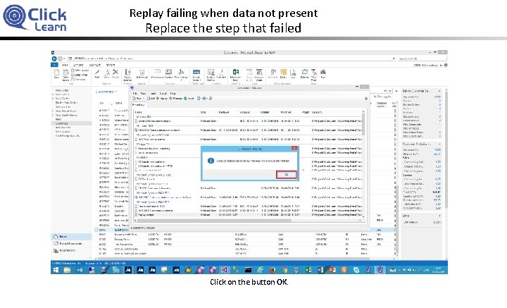 Replay failing when data not present Replace the step that failed Click on the