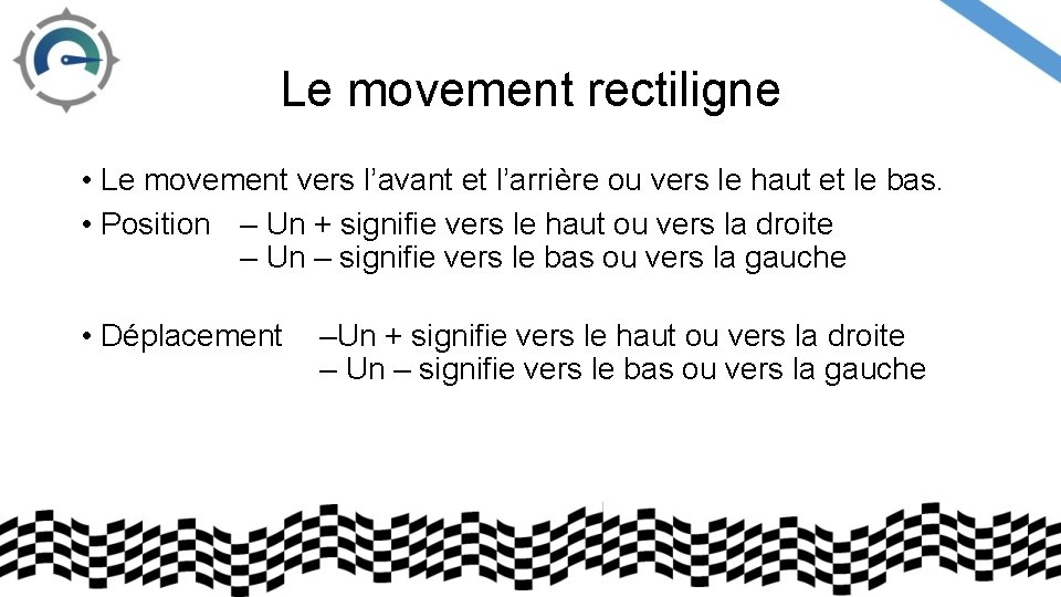 Le movement rectiligne • Le movement vers l’avant et l’arrière ou vers le haut