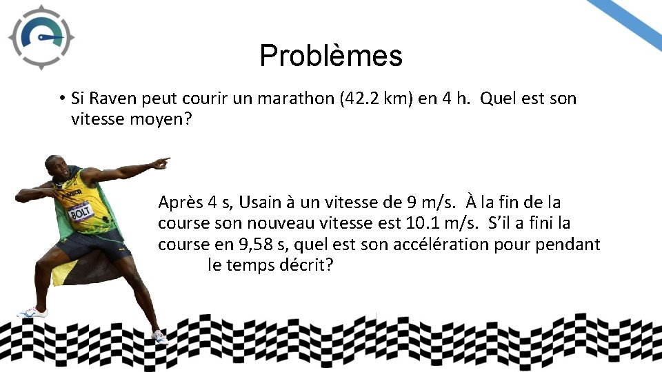 Problèmes • Si Raven peut courir un marathon (42. 2 km) en 4 h.