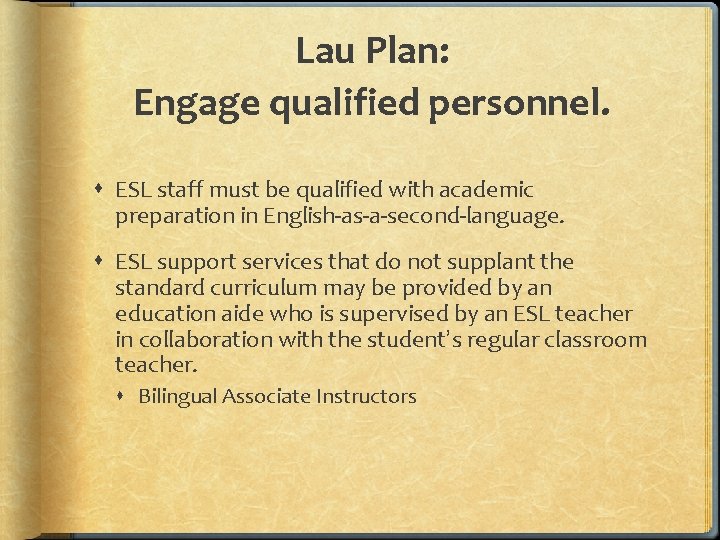 Lau Plan: Engage qualified personnel. ESL staff must be qualified with academic preparation in