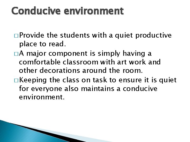 Conducive environment � Provide the students with a quiet productive place to read. �