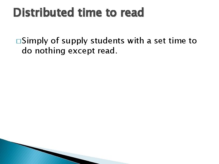 Distributed time to read � Simply of supply students with a set time to