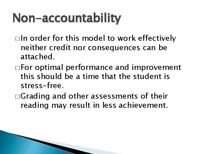 Non-accountability � In order for this model to work effectively neither credit nor consequences