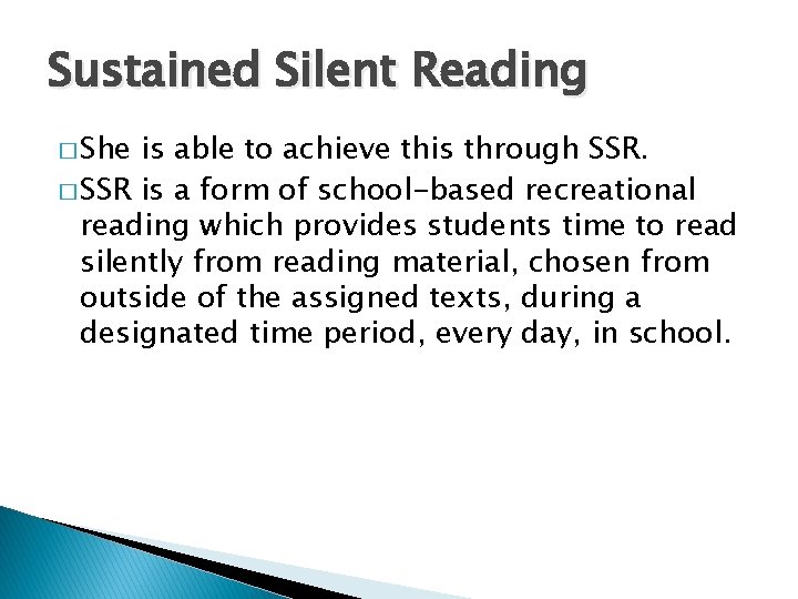 Sustained Silent Reading � She is able to achieve this through SSR. � SSR