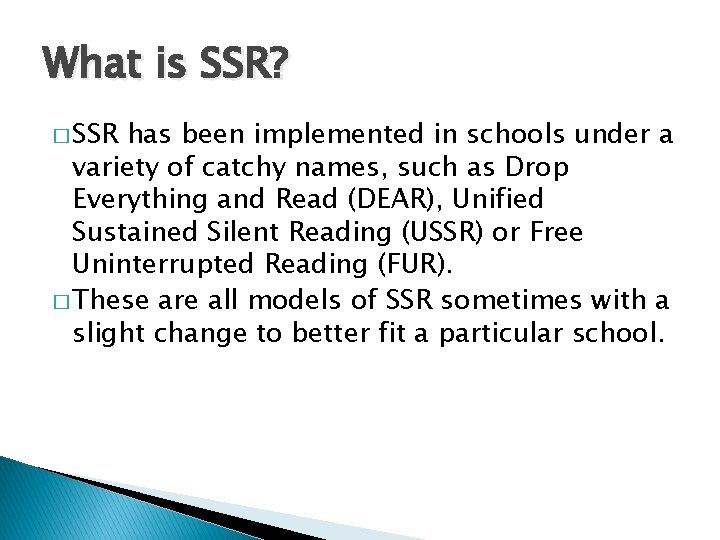 What is SSR? � SSR has been implemented in schools under a variety of