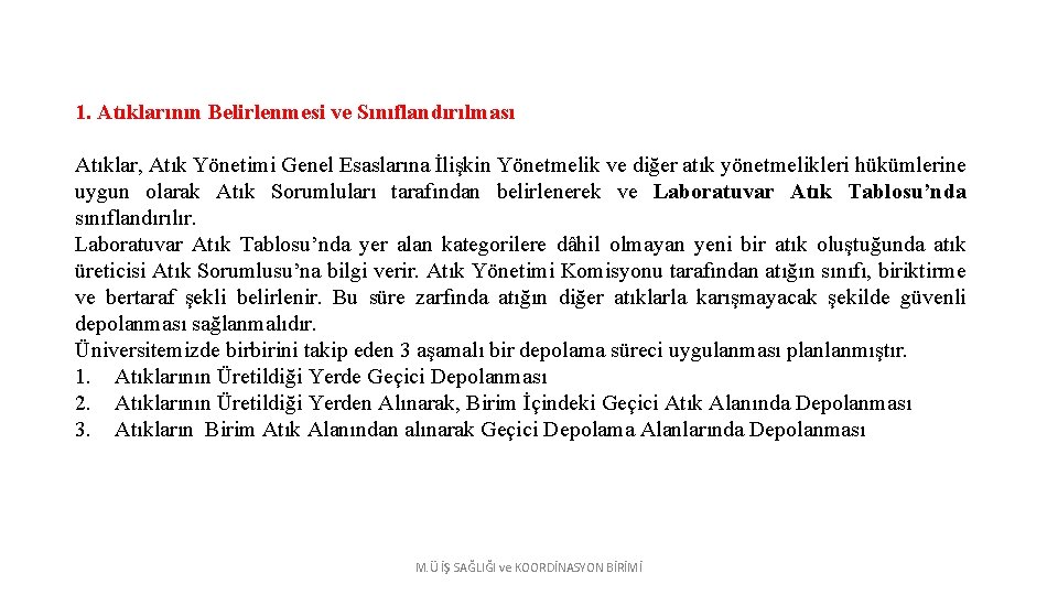 1. Atıklarının Belirlenmesi ve Sınıflandırılması Atıklar, Atık Yönetimi Genel Esaslarına İlişkin Yönetmelik ve diğer