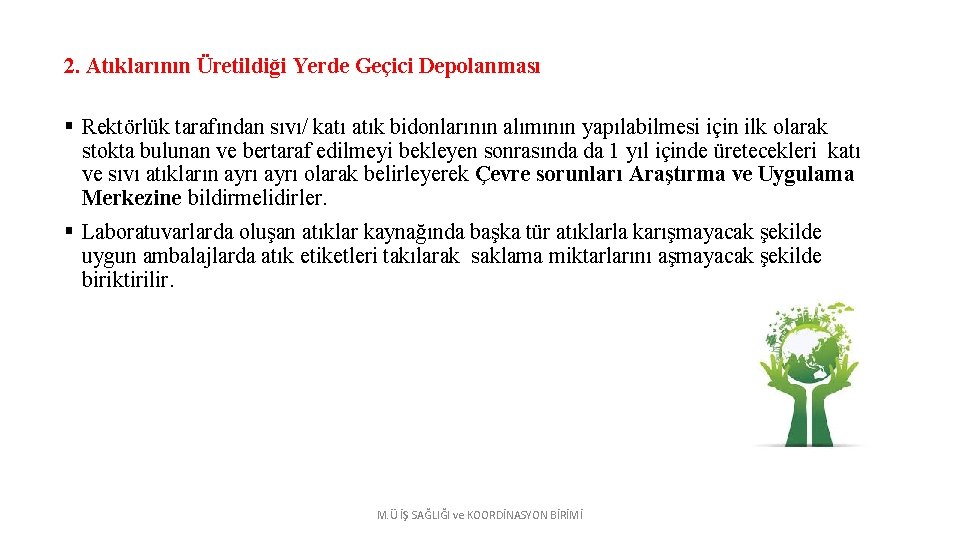 2. Atıklarının Üretildiği Yerde Geçici Depolanması § Rektörlük tarafından sıvı/ katı atık bidonlarının alımının