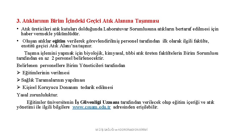 3. Atıklarının Birim İçindeki Geçici Atık Alanına Taşınması • Atık üreticileri atık kutuları dolduğunda