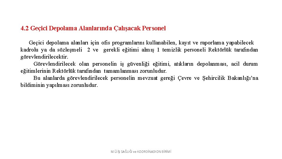 4. 2 Geçici Depolama Alanlarında Çalışacak Personel Geçici depolama alanları için ofis programlarını kullanabilen,