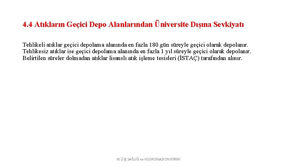 4. 4 Atıkların Geçici Depo Alanlarından Üniversite Dışına Sevkiyatı Tehlikeli atıklar geçici depolama alanında