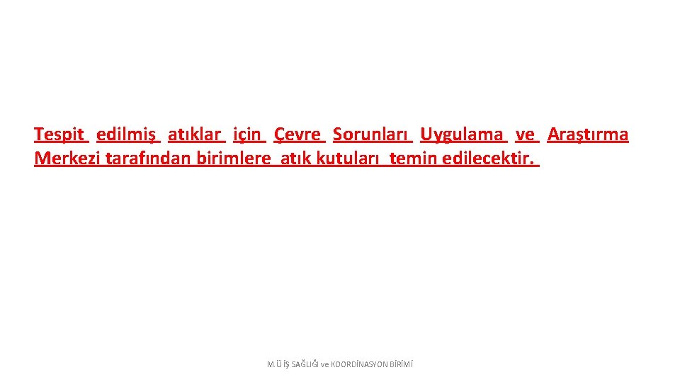 Tespit edilmiş atıklar için Çevre Sorunları Uygulama ve Araştırma Merkezi tarafından birimlere atık kutuları