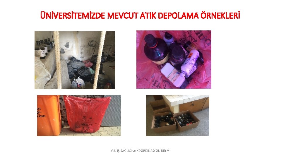 ÜNİVERSİTEMİZDE MEVCUT ATIK DEPOLAMA ÖRNEKLERİ M. Ü İŞ SAĞLIĞI ve KOORDİNASYON BİRİMİ 