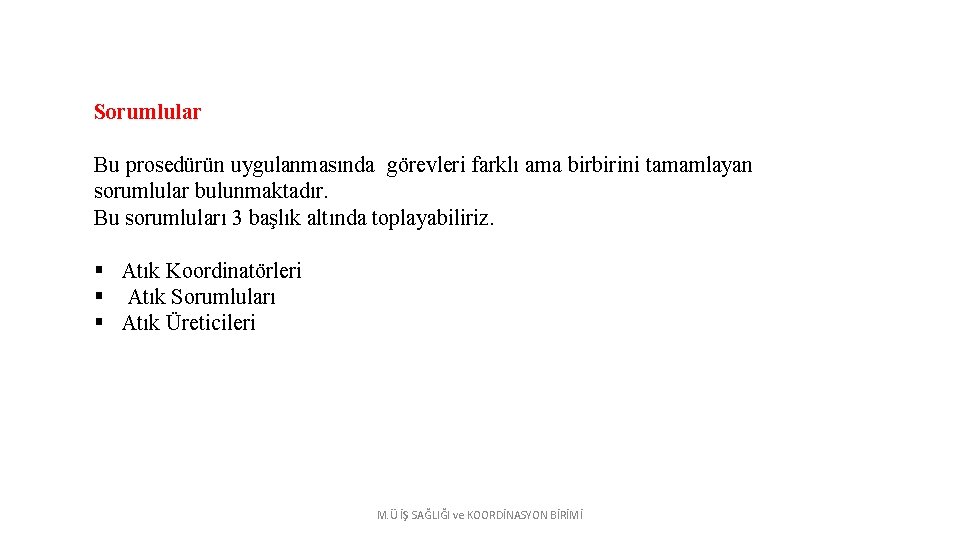 Sorumlular Bu prosedürün uygulanmasında görevleri farklı ama birbirini tamamlayan sorumlular bulunmaktadır. Bu sorumluları 3