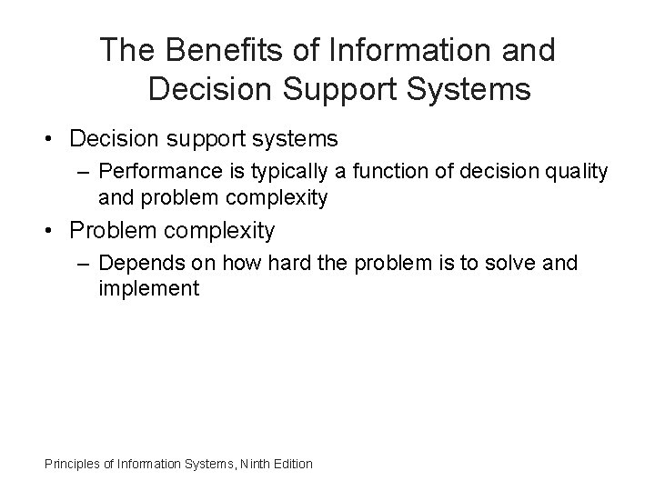 The Benefits of Information and Decision Support Systems • Decision support systems – Performance