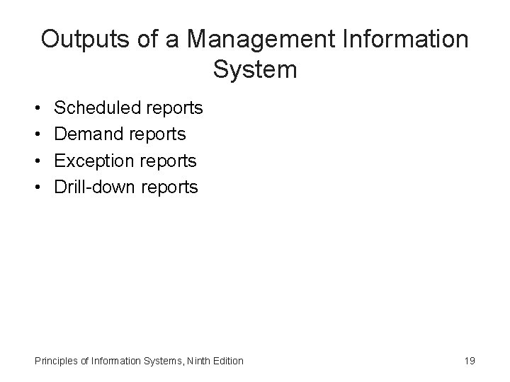 Outputs of a Management Information System • • Scheduled reports Demand reports Exception reports