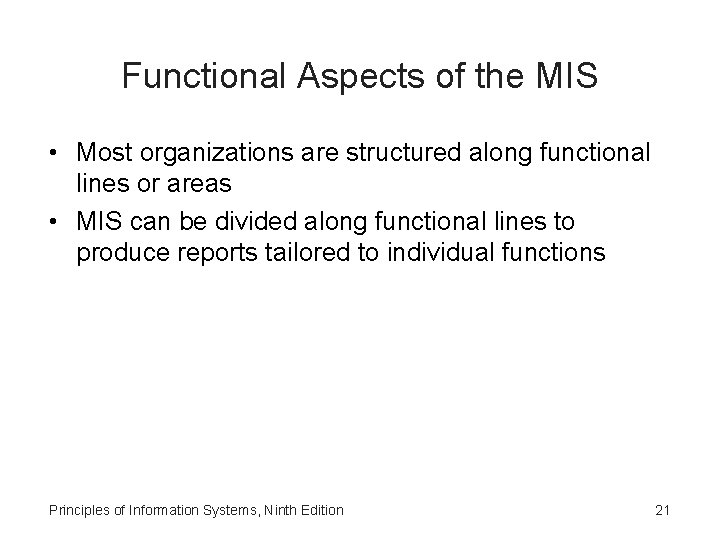 Functional Aspects of the MIS • Most organizations are structured along functional lines or