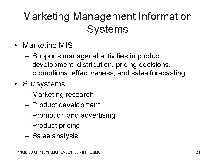 Marketing Management Information Systems • Marketing MIS – Supports managerial activities in product development,