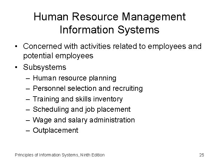 Human Resource Management Information Systems • Concerned with activities related to employees and potential