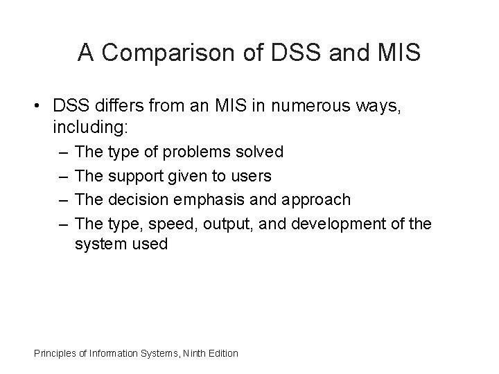 A Comparison of DSS and MIS • DSS differs from an MIS in numerous
